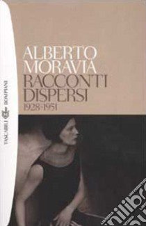 Racconti dispersi 1928-1951 libro di Moravia Alberto; Casini S. (cur.); Serra F. (cur.)