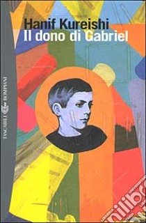 Il dono di Gabriel libro di Kureishi Hanif