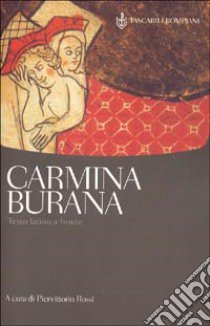 Carmina Burana. Testo latino a fronte libro di Rossi P. (cur.)