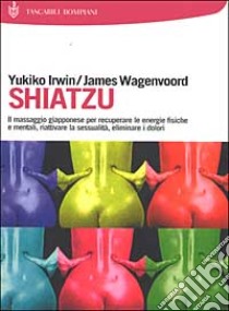 Shiatzu libro di Irwin Yukiko; Wagenvoord James