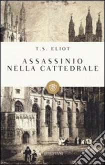 Assassinio nella cattedrale libro di Eliot Thomas S.; Sanesi R. (cur.)