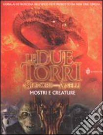 Il Signore degli Anelli. Le due Torri. Mostri e creature libro di Brawn David