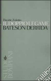 Il doppio legame. Bateson, Derrida libro di Zoletto Davide