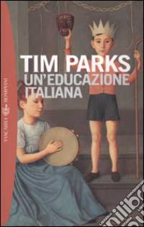 Un'educazione italiana libro di Parks Tim