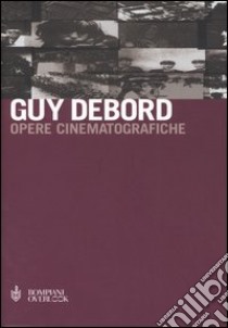 Opere cinematografiche libro di Debord Guy