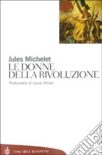 Le donne della rivoluzione libro di Michelet Jules