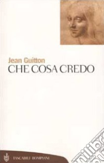 Che cosa credo libro di Guitton Jean