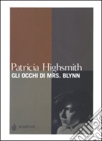 Gli occhi di Mrs. Blynn libro di Highsmith Patricia