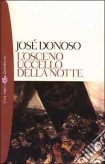 L'osceno uccello della notte libro di Donoso José