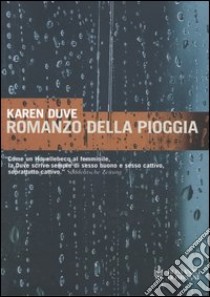 Romanzo della pioggia libro di Duve Karen