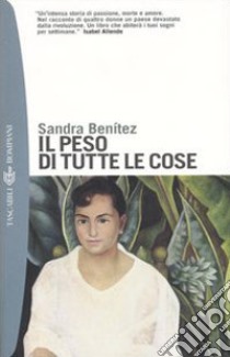 Il peso di tutte le cose libro di Benítez Sandra