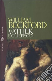 Vathek-Gli episodi libro di Beckford William