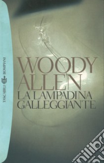 La lampadina galleggiante libro di Allen Woody