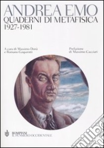 Quaderni di metafisica. 1927-1981 libro di Emo Andrea; Donà M. (cur.); Gasparotti R. (cur.)