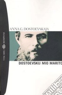 Dostoevskij, mio marito libro di Dostoevskaja Anna Grigor'evna