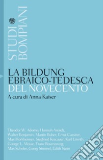 La Bildung ebraico-tedesca del Novecento libro di Kaiser A. (cur.)