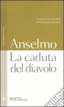 La caduta del diavolo. Testo latino a fronte libro di Anselmo d'Aosta (sant'); Giacobbe E. (cur.); Marchetti G. (cur.)