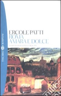 Roma amara e dolce libro di Patti Ercole; Zappulla Muscarà S. (cur.)