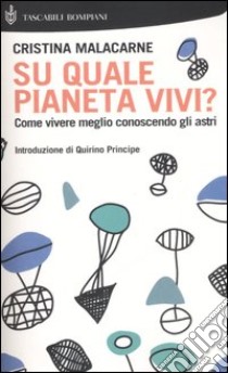 Su quale pianeta vivi? Come vivere meglio conoscendo gli astri libro di Malacarne Cristina