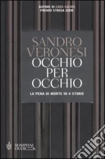 Occhio per occhio. La pena di morte in 4 storie libro di Veronesi Sandro