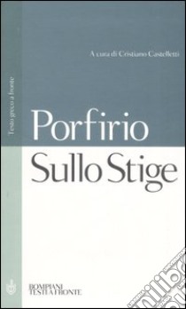 Sullo Stige. Testo greco a fronte libro di Porfirio; Castelletti C. (cur.)