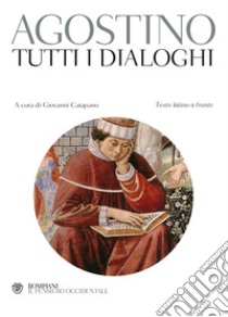 Tutti i dialoghi. Testo latino a fronte libro di Agostino (sant'); Catapano G. (cur.)