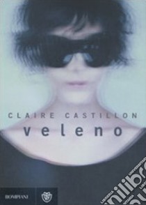 Veleno libro di Castillon Claire