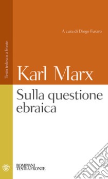 La questione ebraica. Testo tedesco a fronte libro di Marx Karl; Fusaro D. (cur.)