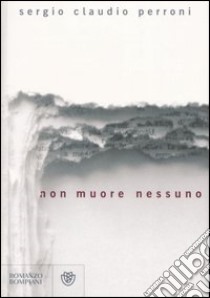 Non muore nessuno libro di Perroni Sergio C.