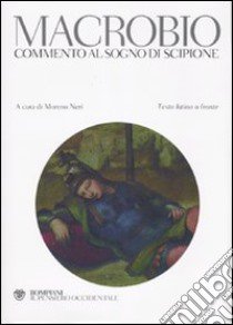 Macrobio. Commento al sogno di Scipione. Testo latino a fronte libro di Neri M. (cur.)