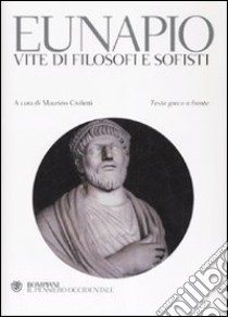 Vite di filosofi e sofisti. Testo greco a fronte libro di Eunapio; Civiletti M. (cur.)