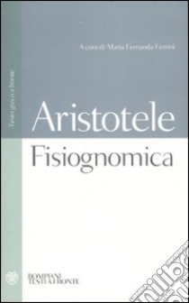 Fisiognomica. Testo greco a fronte libro di Aristotele; Ferrini M. F. (cur.)