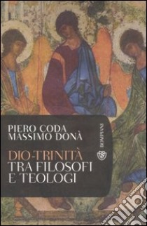 Dio-Trinità. Tra filosofi e teologi libro di Coda Piero; Donà Massimo