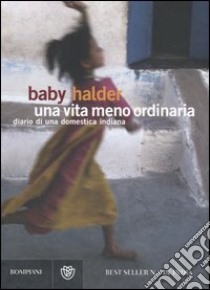 Una vita meno ordinaria. Diario di una domestica indiana libro di Halder Baby