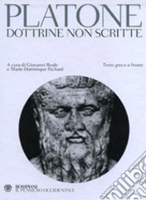 Platone. Dottrine non scritte. Testo greco a fronte libro di Reale G. (cur.); Richard M. (cur.)