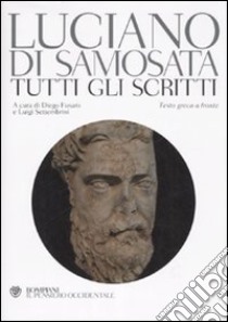 Tutti gli scritti. Testo greco a fronte libro di Luciano di Samosata; Fusaro D. (cur.)