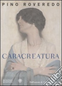 Caracreatura libro di Roveredo Pino