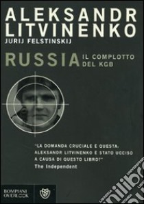 Russia. Il complotto del KGB libro di Litvinenko Aleksandr - Felstinskij Jurij