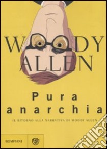 Pura Anarchia libro di Allen Woody