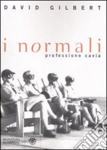 I normali. Professione cavia libro di Gilbert David