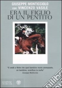 Era il figlio di un pentito libro di Monticciolo Giuseppe - Vasile Vincenzo