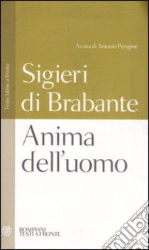 Anima dell'uomo. Testo latino a fronte libro di Sigieri di Brabante; Petagine A. (cur.)