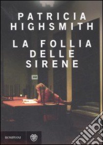 La follia delle sirene libro di Highsmith Patricia