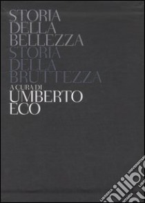 Storia della bellezza-Storia della bruttezza. Ediz. illustrata libro di Eco U. (cur.)