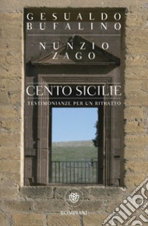 Cento sicilie. Testimonianze per un ritratto libro di Bufalino Gesualdo; Zago Nunzio