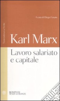 Lavoro salariato e capitale. Testo tedesco a fronte libro di Marx Karl; Fusaro D. (cur.)