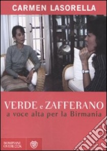 Verde e zafferano. A voce alta per la Birmania libro di Lasorella Carmen