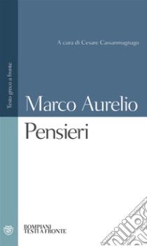 Pensieri. Testo greco a fronte libro di Marco Aurelio; Cassanmagnago C. (cur.)