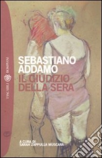 Il giudizio della sera libro di Addamo Sebastiano; Zappulla Muscarà S. (cur.)