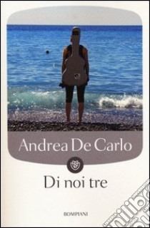 Di noi tre libro di De Carlo Andrea